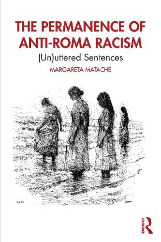 The Permanence of Anti-Roma Racism: (Un)uttered Sentences