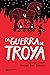La guerra de Troya