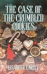 The Case of the Crumbled Cookies by Lisabeth Earley