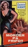 Morder på frifot by Larry Kent