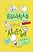 Egghead and Alien Boy: Guid...
