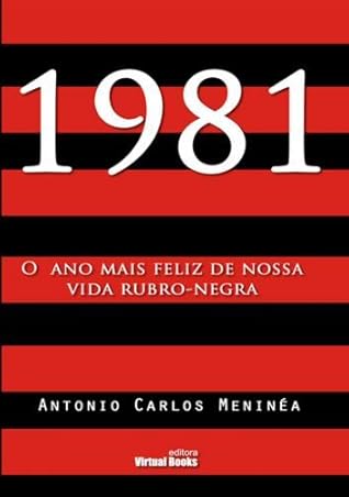 1981: O ano mais feliz de nossa vida rubro-negra