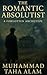 The Romantic Absolutist by Muhammad Tâhâ Âlam