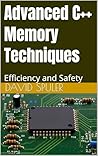 Advanced C++ Memory Techniques: Efficiency and Safety (Advanced C++ Programming Book 6)
