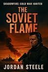 Shadowfire: Cold War Ignited: The Soviet Flame Shadowfire: Cold War Ignited: The Soviet Flame