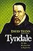 Tyndale: The Man Who Gave God an English Voice