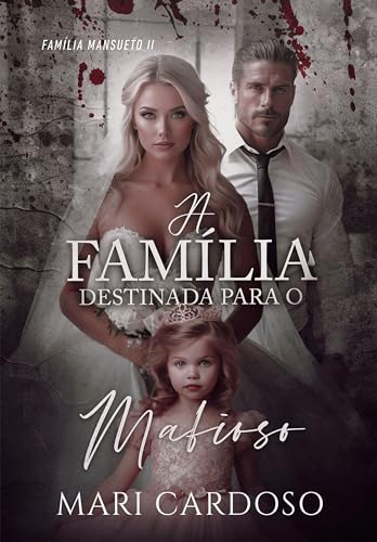 A Família Destinada Para o Mafioso (Família Mansueto Livro 2) (Portuguese Edition)