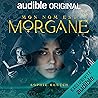 Mon nom est Morgane: Morgan Le Fay, Vol. 1 Mon nom est Morgane: Morgan Le Fay, Vol. 1