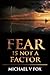 Fear Is Not A Factor: Overc...