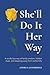 She'll Do It Her Way: A soulful journey of family wisdom, hidden clues, and stepping away from conformity