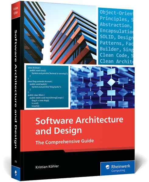 Software Architecture and Design: The Comprehensive Guide (Rheinwerk Computing)