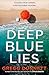 Deep Blue Lies by Gregg Dunnett