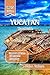 Yucatán Peninsula Travel Gu...