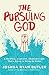 The Pursuing God: A Reckles...