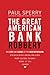 The Great American Bank Robbery by Paul Sperry