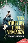 Una atrevida y dulce venganza by Evangeline Cruz