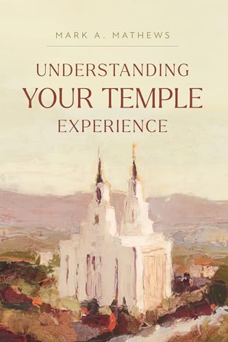 Understanding Your Temple Experience (Hardcover)