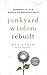 Junkyard Wisdom Rebuilt: Ge...