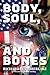 Body, Soul, and Bones
