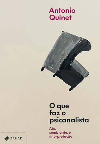 O que faz o psicanalista: Ato, semblante e interpretação (Portuguese Edition)