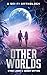 Other Worlds: A Sci-Fi Anthology