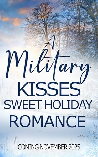 Forever Yours on Christmas Eve: A Military Kisses Sweet Romance (Kindle Edition)
