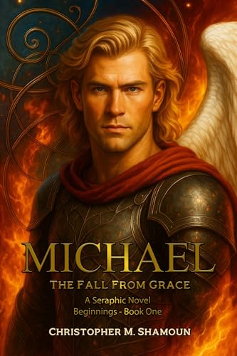 Michael - The Fall From Grace (Seraphic Novels Beginnings Book 1)