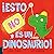 ¡Esto NO es un dinosaurio!