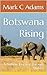Botswana Rising: A Nations ...