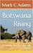 Botswana Rising by Mark Adams