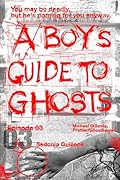 A Boy's Guide to Ghosts