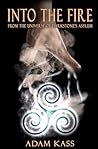 Into The Fire: From the Universe of Darkstone's Asylum Into The Fire: From the Universe of Darkstone's Asylum
