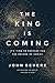 The King Is Coming: It's Ti...