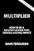 Multiplier: How Healthy Lea...