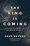 The King Is Coming: It's Time to Prepare for the Return of Christ