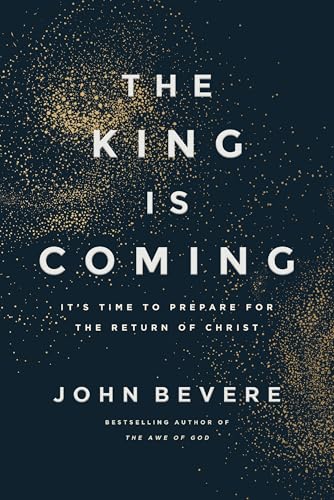 The King Is Coming: It's Time to Prepare for the Return of Christ (Hardcover)