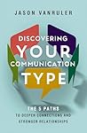 Discovering Your Communication Type by Jason VanRuler