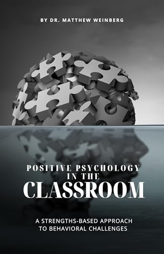 POSITIVE PSYCHOLOGY IN THE CLASSROOM REVISITED (Kindle Edition)