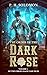The Order of the Dark Rose by P.H. Solomon