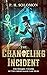 The Changeling Incident by P.H. Solomon