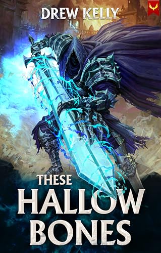 These Hallowed Bones: A LitRPG Adventure (Kindle Edition)