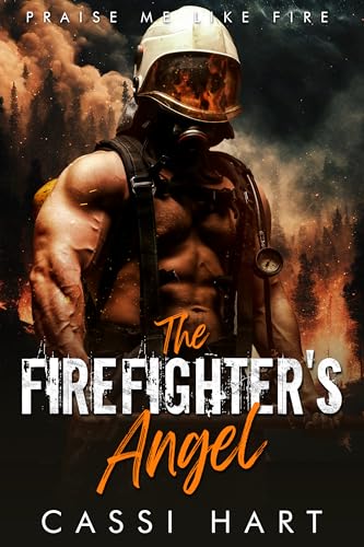 The Firefighter's Angel (Praise Me Like Fire Book 4)