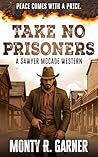 Take No Prisoners...