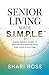 Senior Living Made S.I.M.P.L.E. by Shari Ross Senior Living Made S.I.M.P.L.E. by Shari Ross