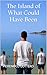 The Island of What Could Have Been: Back to the Middle Lands (The Saga of the Middle Lands Book 2)