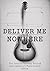 DELIVER ME FROM NOWHERE:: T...
