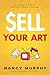 Sell Your Art: A 4-Step Gui...