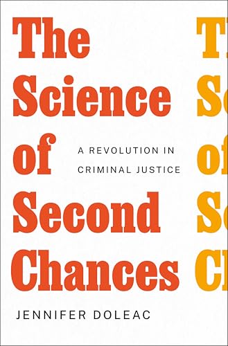 The Science of Second Chances: A Revolution in Criminal Justice (Hardcover)