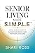 Senior Living Made S.I.M.P.L.E. by Shari Ross Senior Living Made S.I.M.P.L.E. by Shari Ross