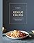 Food 52 Genius Recipes, 100 Recipes That Will Change the Way ... by Kristen Miglore